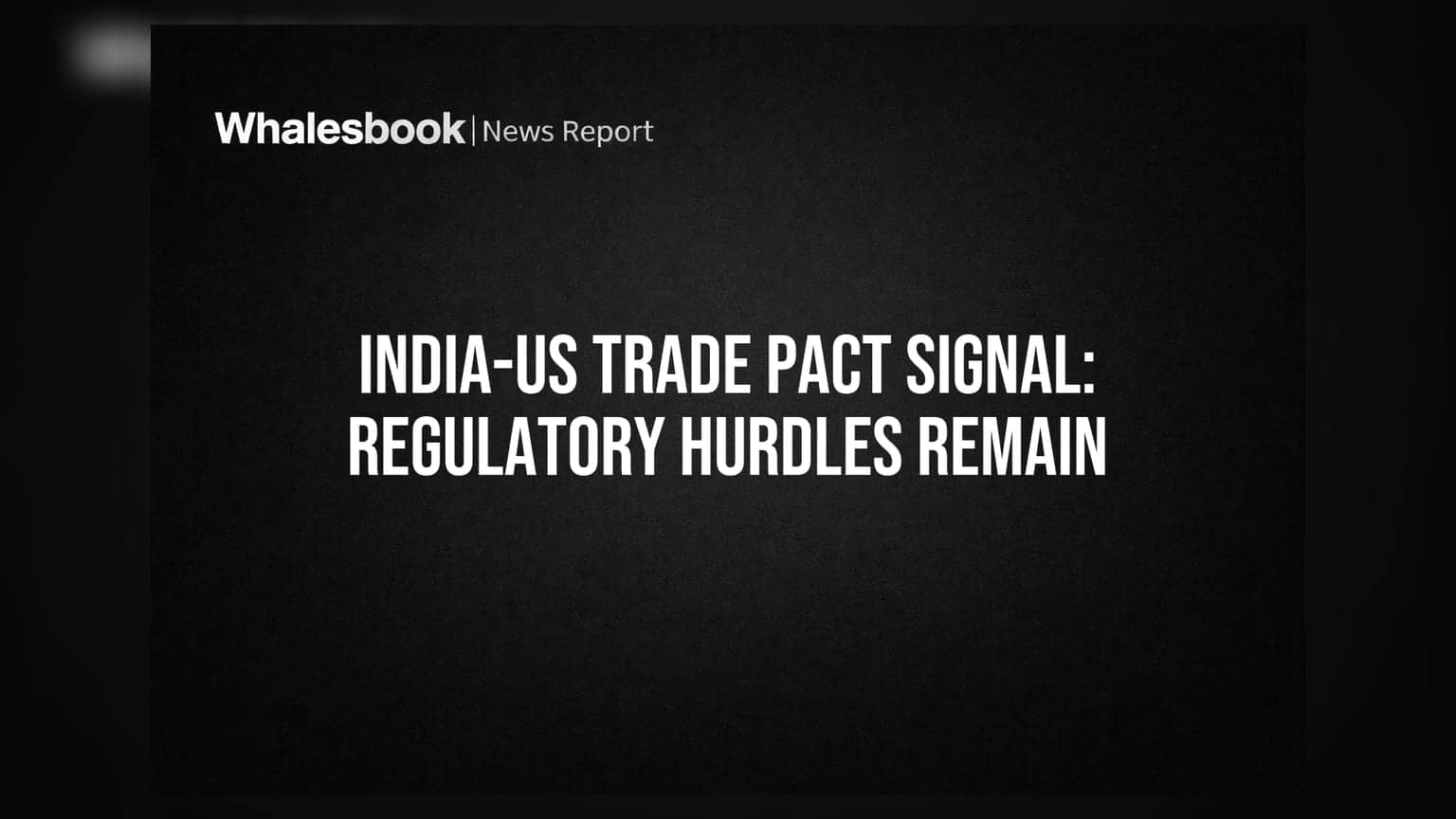 India-US Trade Deal: क्या रेगुलेटरी अड़चनें रोकेंगी डील?
