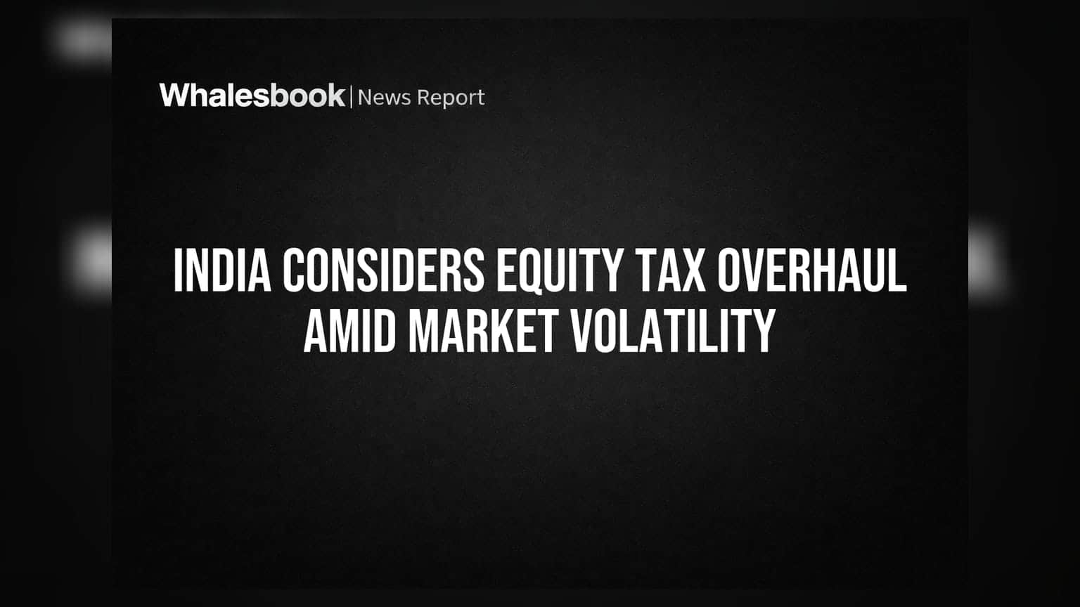 India Equity Tax: क्या सरकार बदल रही है नियम? टैक्स में कटौती की सुगबुगाहट