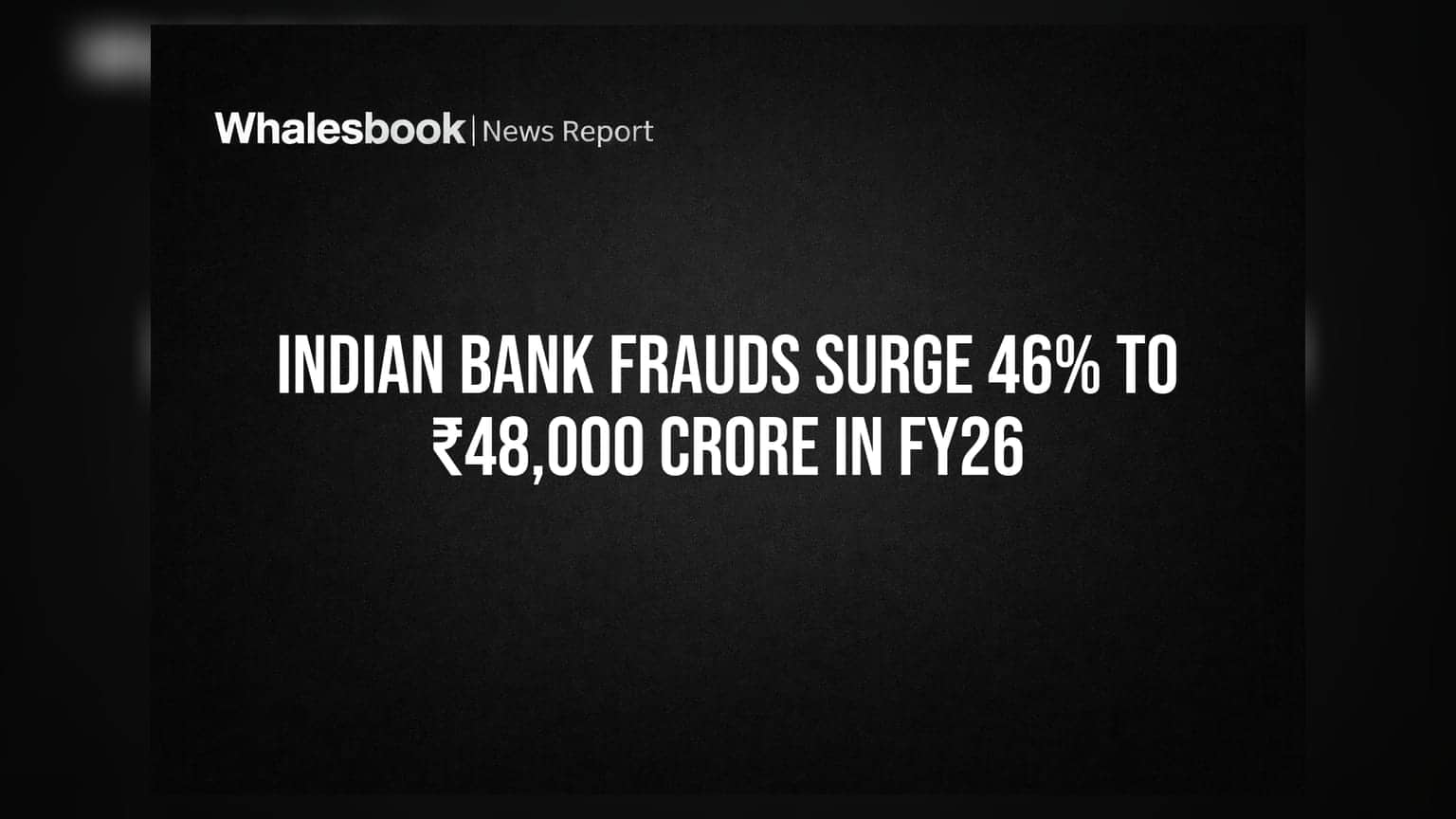 ਭਾਰਤੀ ਬੈਂਕਾਂ 'ਚ ਫਰਾਡ ਦਾ ਮਾਮਲਾ ₹48,021 ਕਰੋੜ ਪਹੁੰਚਿਆ: ਸਿਸਟਮਿਕ ਖਤਰੇ ਦਾ ਸੰਕੇਤ