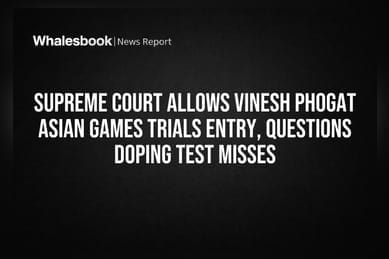 Supreme Court Clears Vinesh Phogat for Asian Games Trials