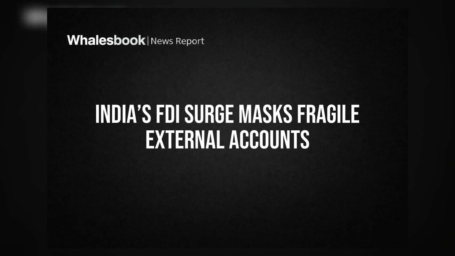FDI में उछाल, पर चिंता की बात! विदेशी पैसा आया, पर इतना चला गया कि रिजर्व पर दबाव