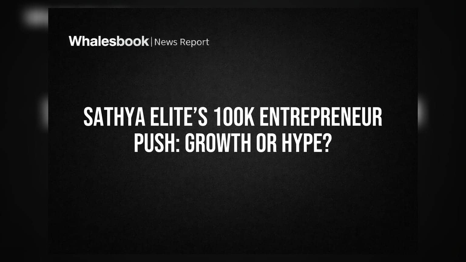 Sathya Elite की 1 लाख एंट्रप्रेन्योर बनाने की मुहिम: ग्रोथ या सिर्फ दिखावा?