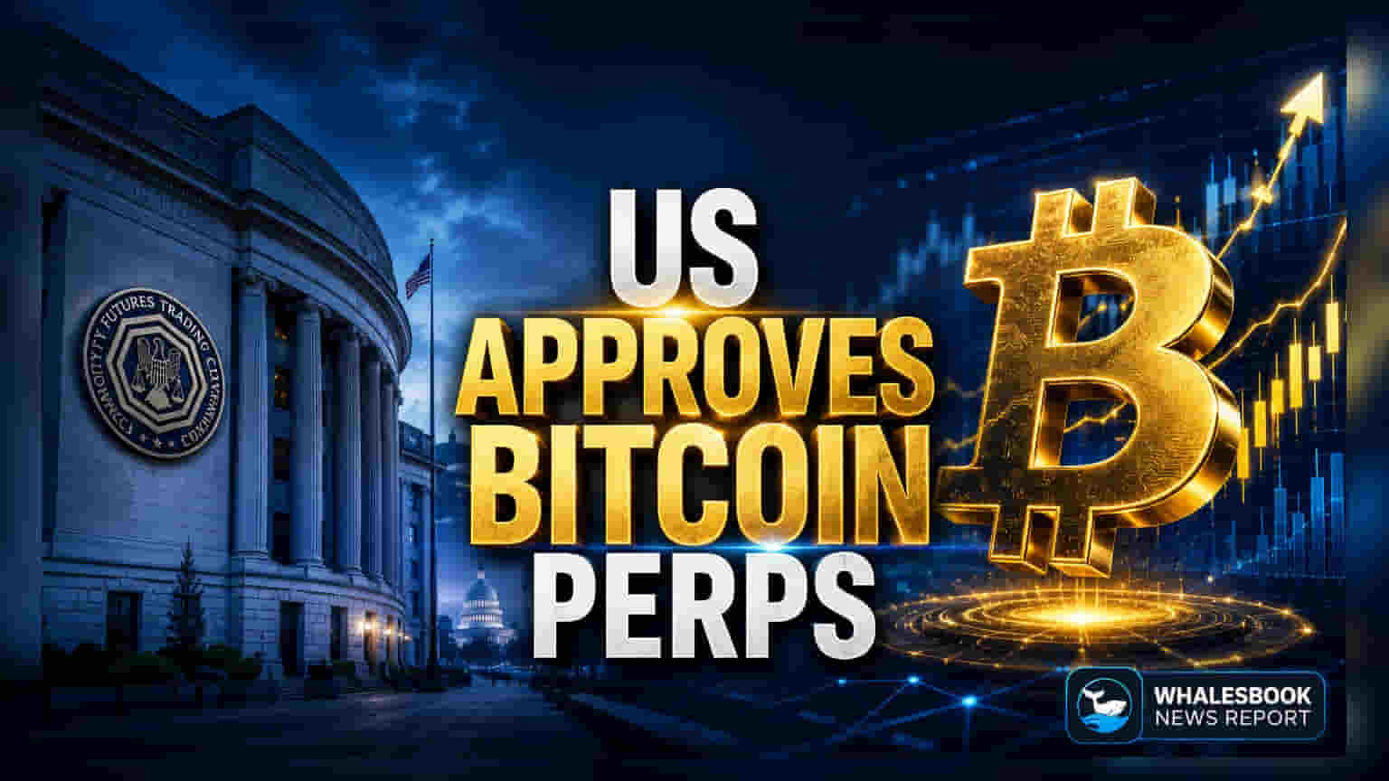 Bitcoin Perpetuals को अमेरिकी बाजार में मिली हरी झंडी! CFTC ने लिया बड़ा फैसला