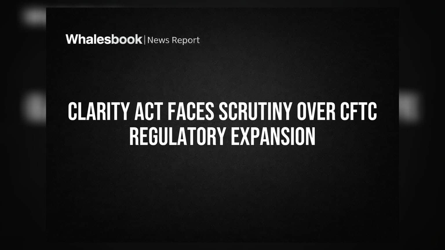 Clarity Act पर सवाल: क्या CFTC के बढ़ते अधिकार क्रिप्टो मार्केट के लिए बनेंगे बोझ?