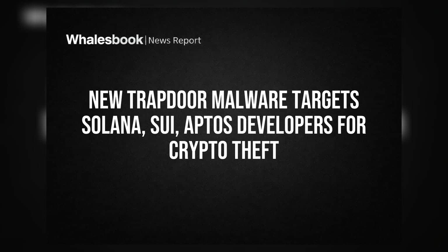 TrapDoor Malware Shifts Focus to Solana and Sui Infrastructure