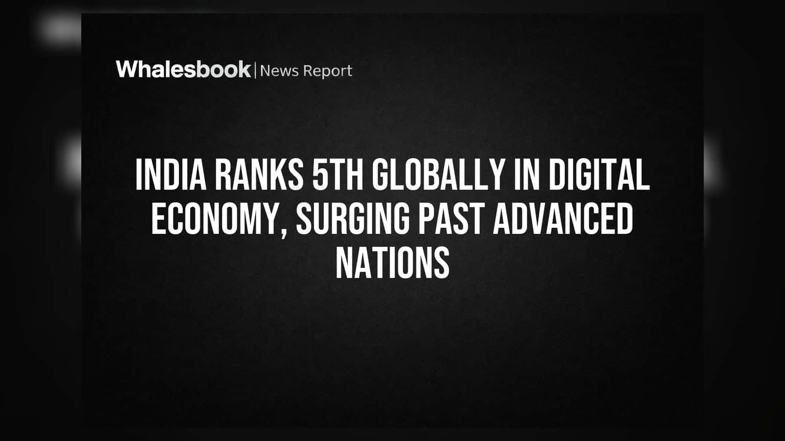 India Ranks 5th in Digital Economy: Assessing the Real Impact
