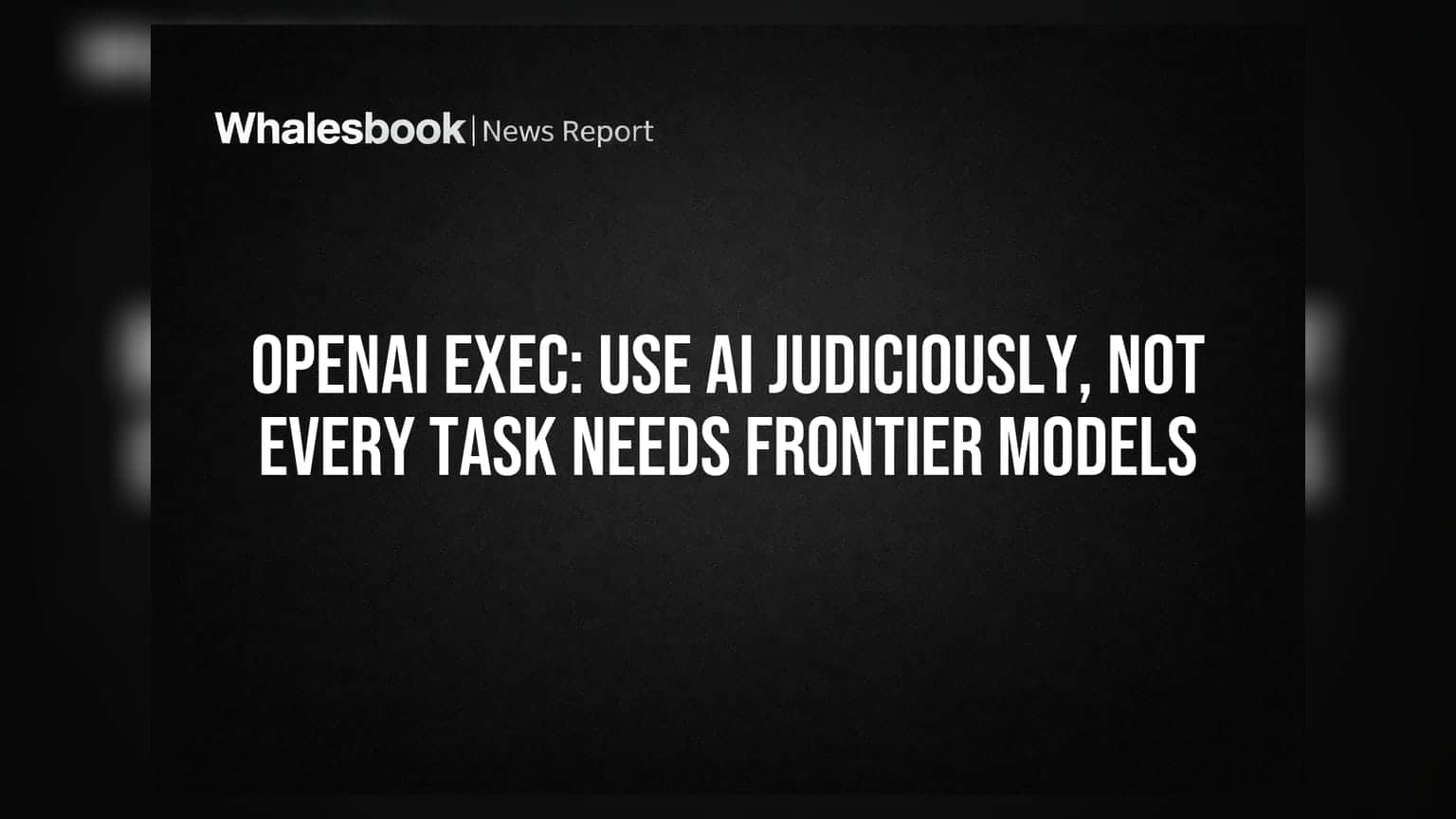 OpenAI ની નવી રણનીતિ: હવે 'ફ્રન્ટિયર પાવર' નહીં, પણ AI ઉપયોગિતા પર ફોકસ!