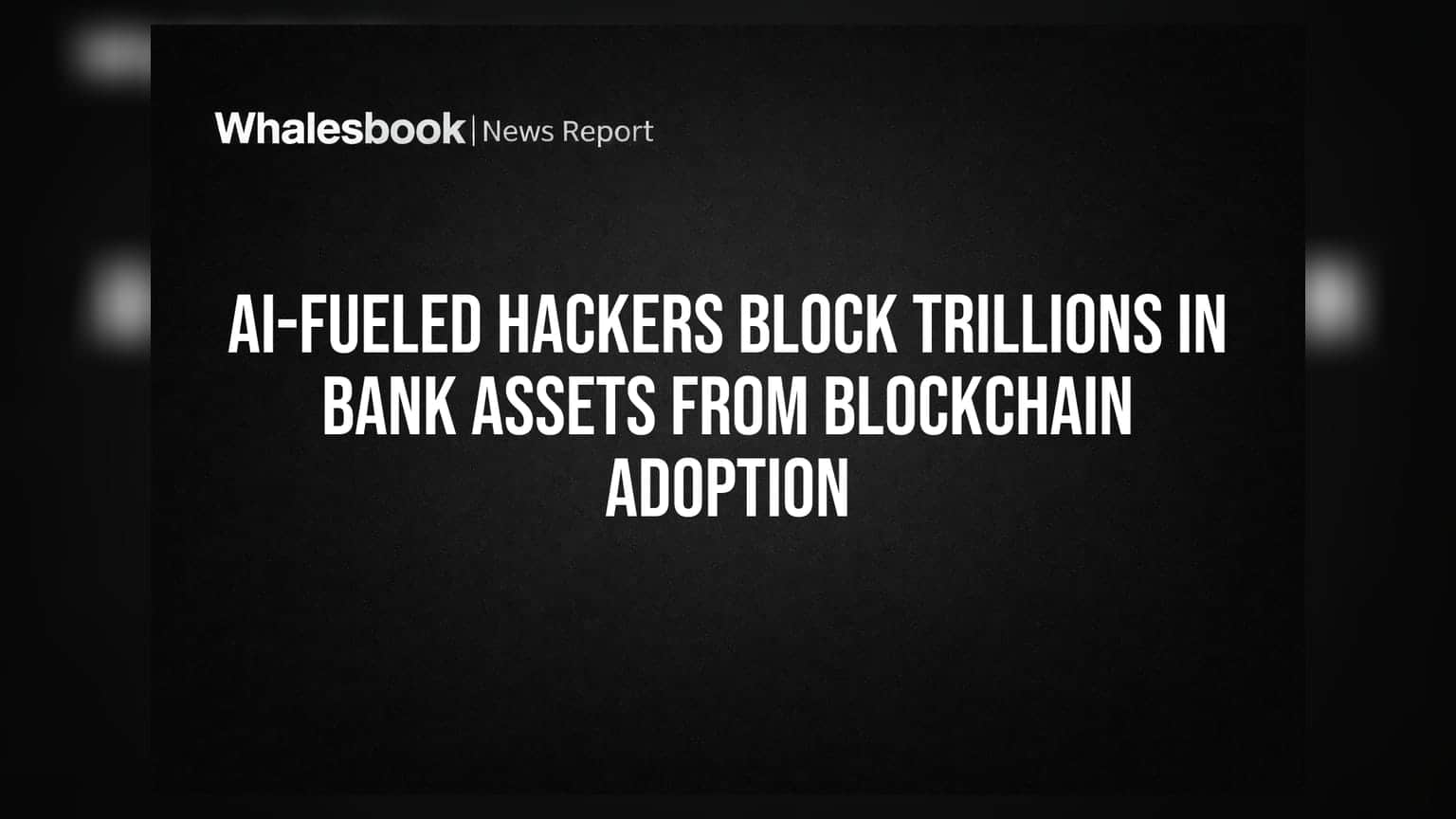 AI Cyber-Warfare Stalls Institutional Blockchain Adoption