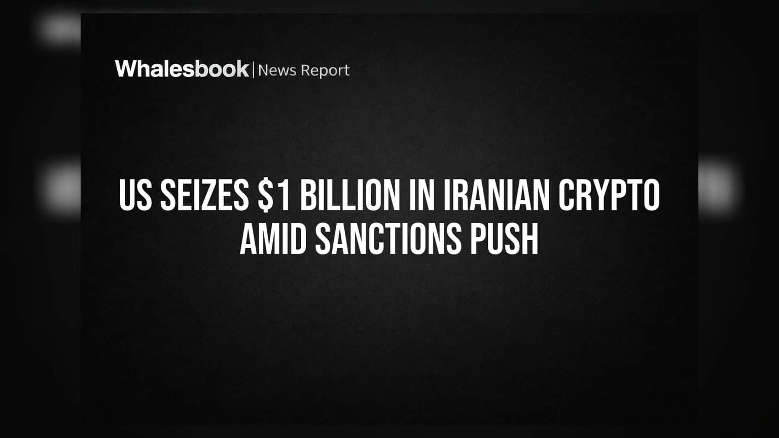 US Claims $1 Billion Crypto Seizure in Iran Sanctions Push
