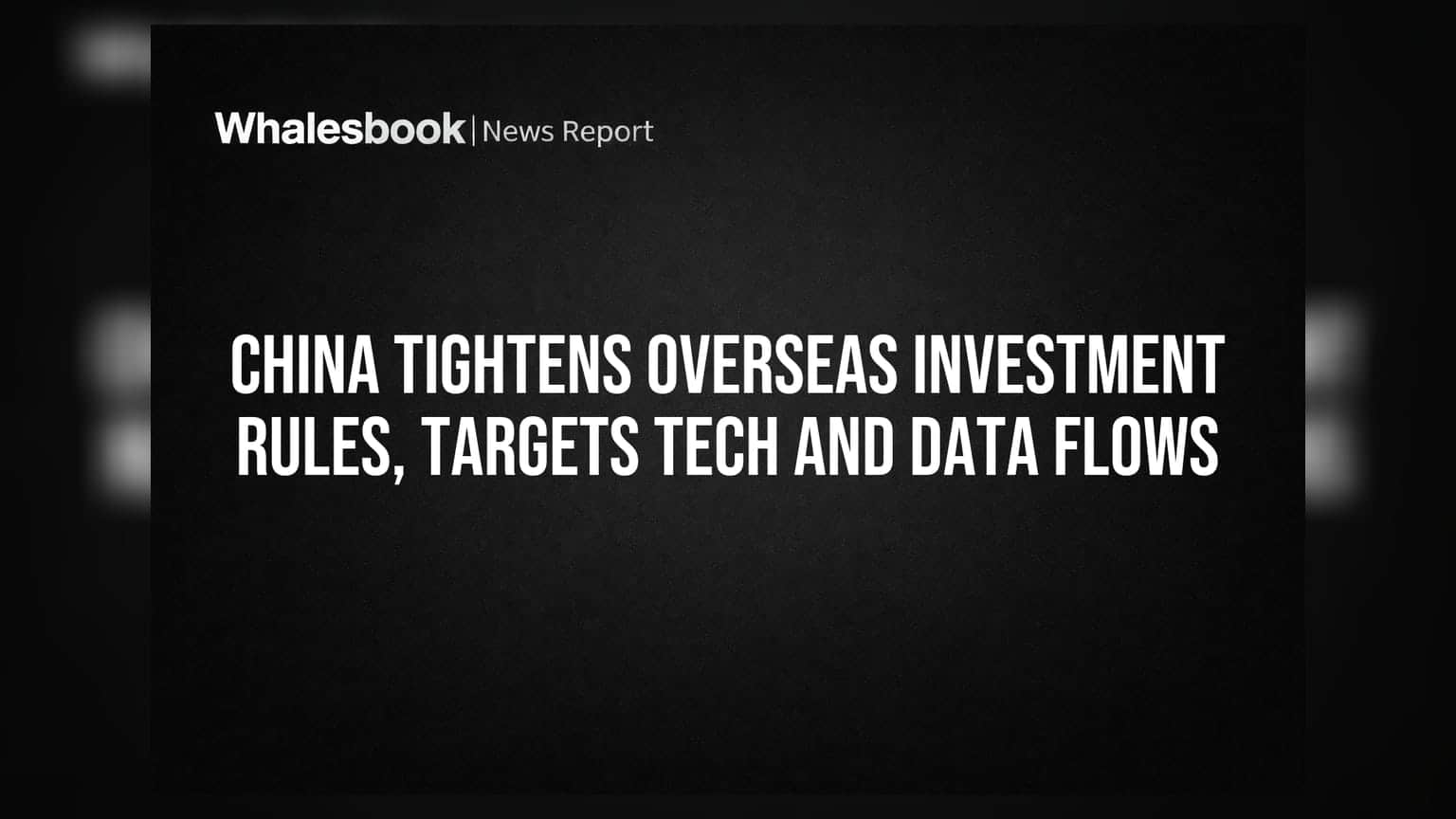 China Tightens Grip on Tech Exits with New Investment Rules