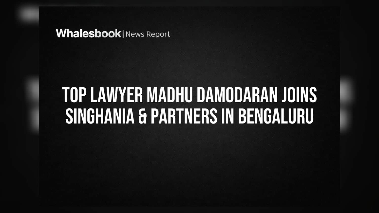 Singhania & Partners: બેંગલુરુમાં લીગલ પ્રેક્ટિસ મજબૂત, Madhu Damodaran જોડાયા