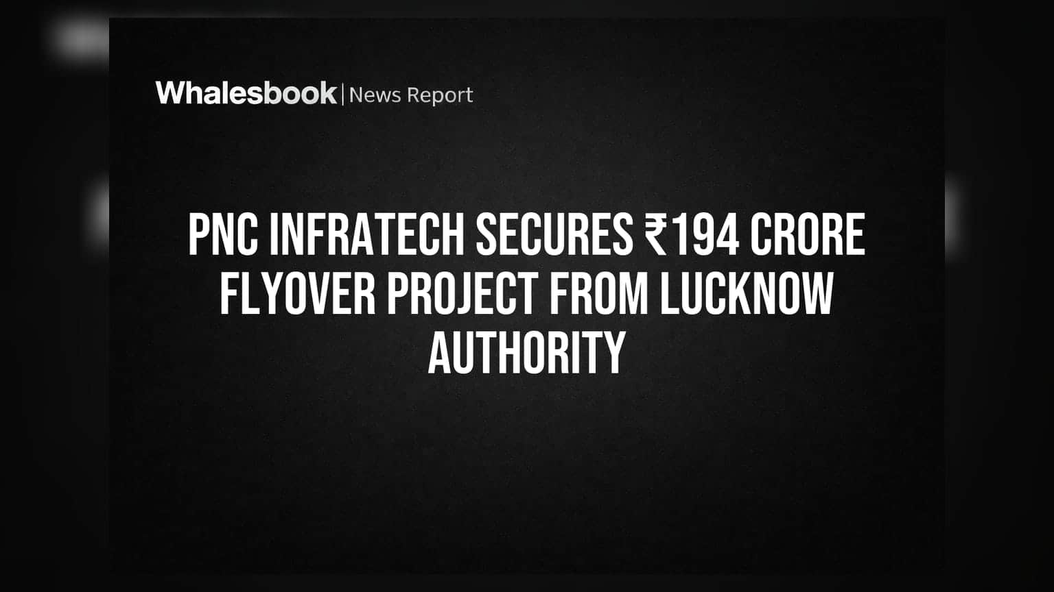 PNC Infratech Wins Lucknow Project Amid Margin Compression
