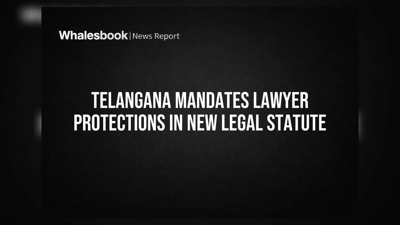 Telangana Advocates Protection Act, 2026: లాయర్లకు కొత్త రక్షణ కవచం!