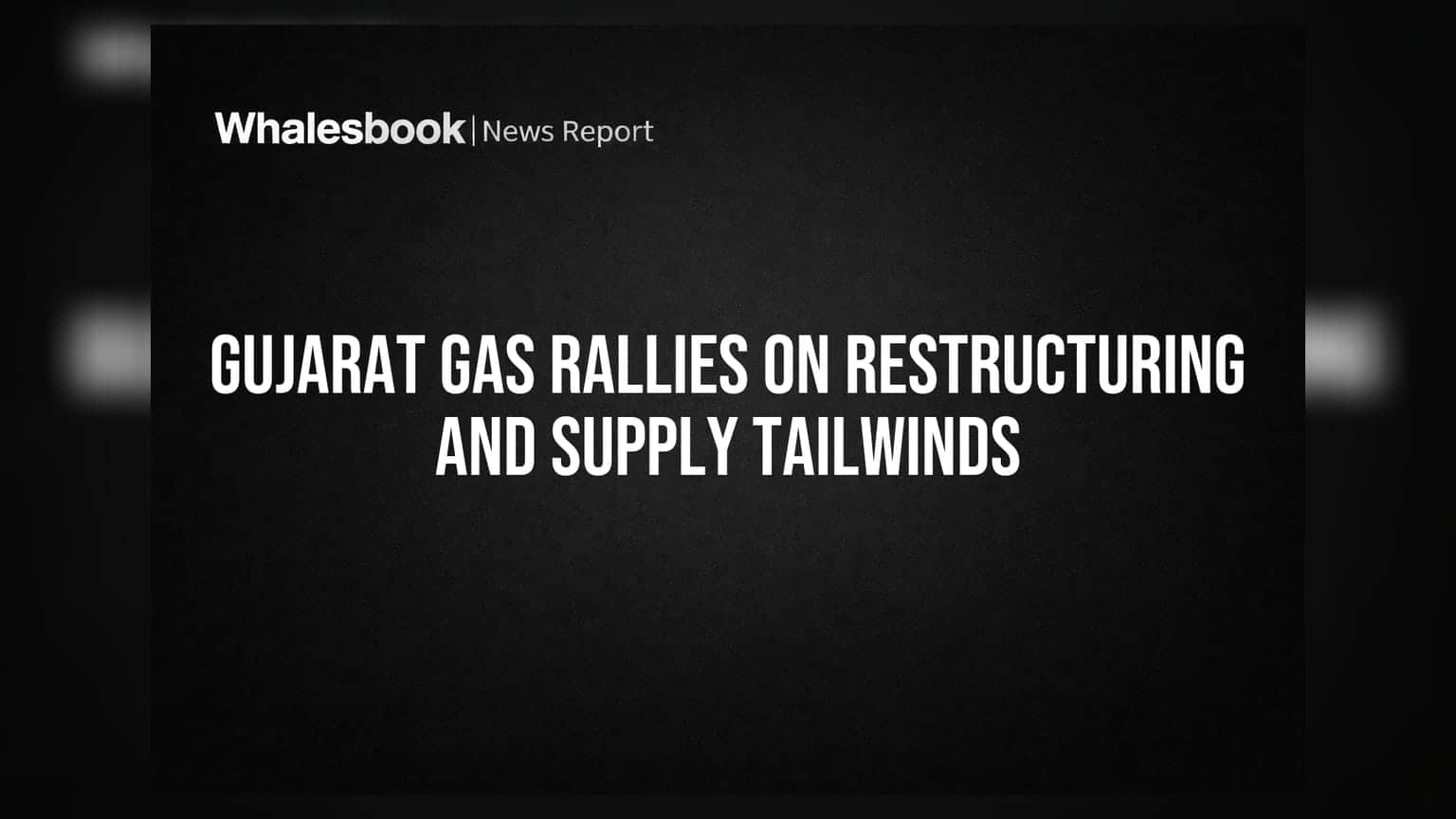 Gujarat Gas ਸ਼ੇਅਰਾਂ 'ਚ ਤੇਜ਼ੀ: GSPC ਗਰੁੱਪ ਦਾ ਰਲੇਵਾਂ ਅਤੇ ਸਪਲਾਈ 'ਚ ਸੁਧਾਰ ਕਾਰਨ ਮਾਰਕੀਟ 'ਚ ਖੁਸ਼ੀ