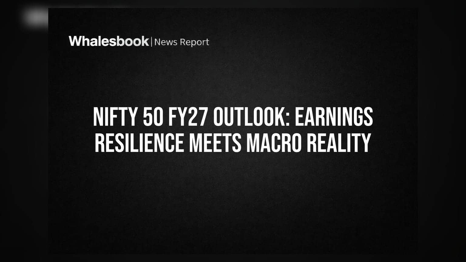 Nifty 50 FY27 Outlook: Earnings Resilience Meets Macro Reality