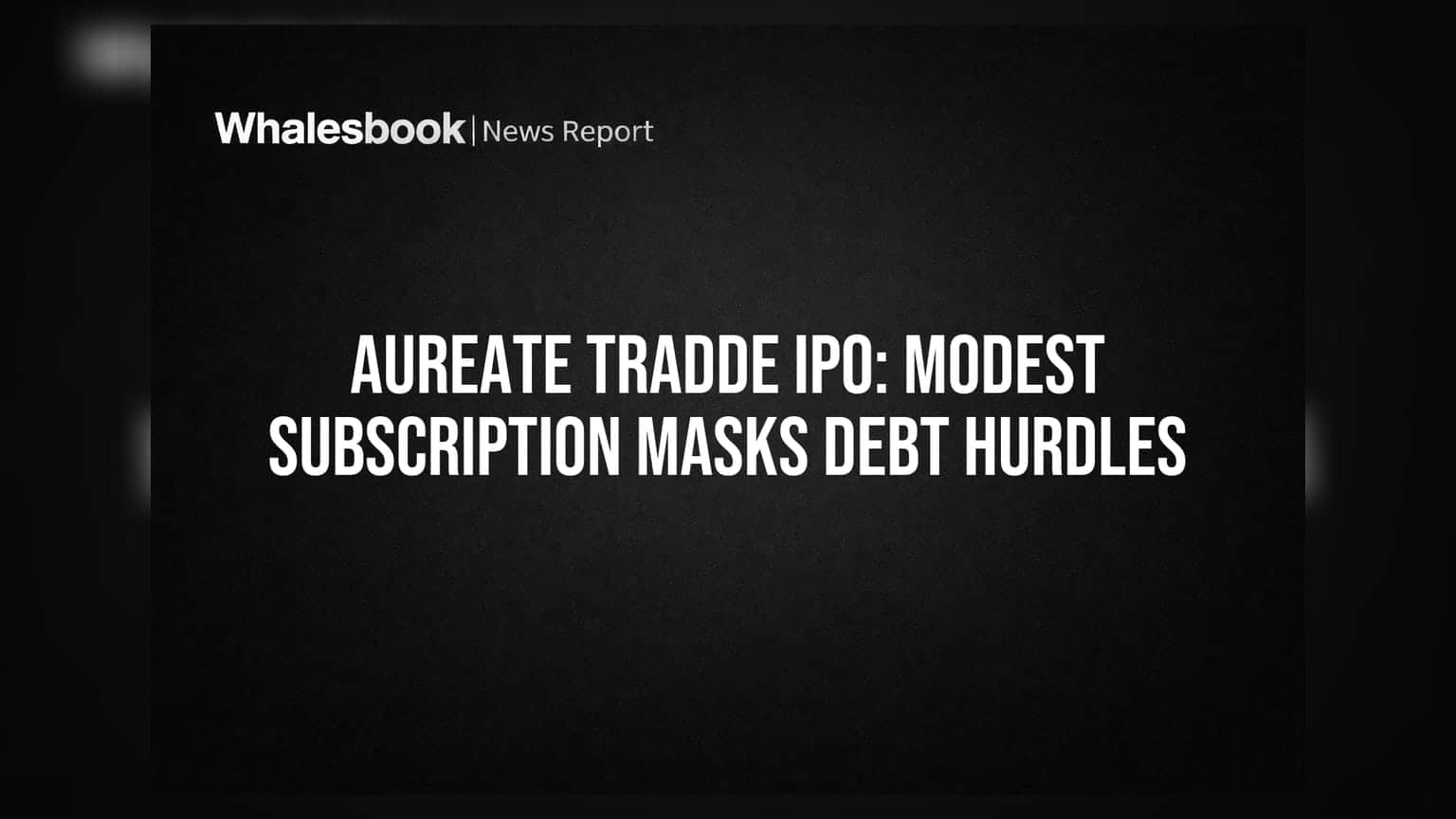 Aureate Tradde IPO: Modest Subscription Masks Debt Hurdles