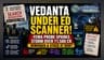 Vedanta Faces FEMA Probe as ED Raids Group Offices