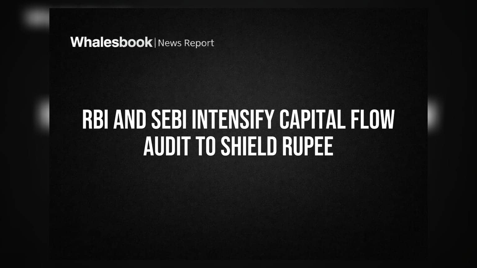 RBI and Sebi Intensify Capital Flow Audit to Shield Rupee