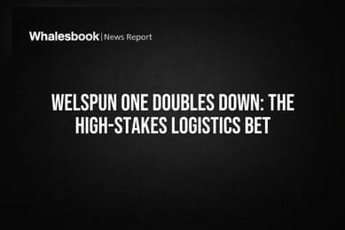Welspun One Doubles Down: The High-Stakes Logistics Bet