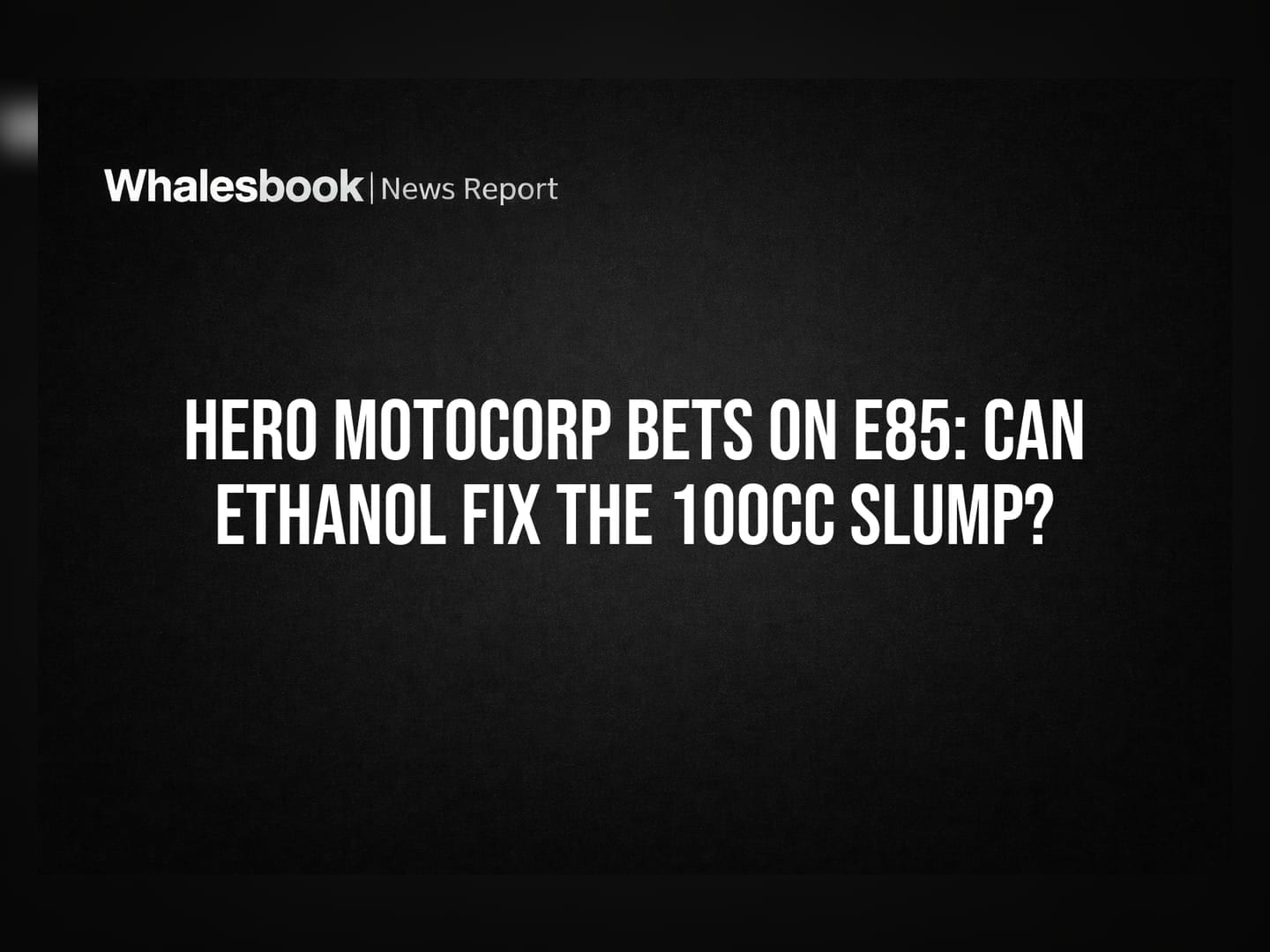 Hero MotoCorp Bets on E85: Can Ethanol Fix the 100cc Slump?