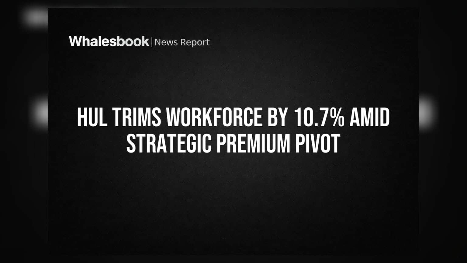 HUL Trims Workforce by 10.7% Amid Strategic Premium Pivot