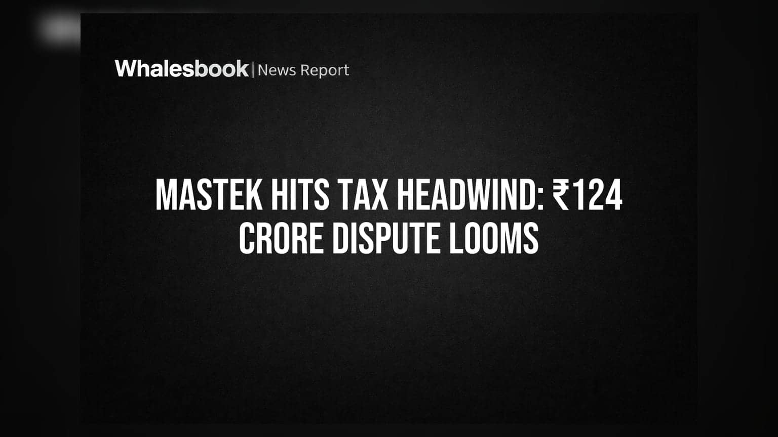 Mastek Hits Tax Headwind: ₹124 Crore Dispute Looms