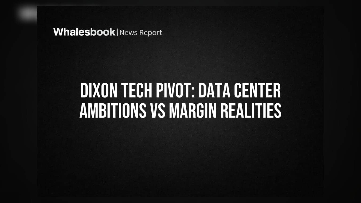 Dixon Technologies: ડેટા સેન્ટર મહત્વાકાંક્ષા વિરુદ્ધ માર્જિન વાસ્તવિકતા