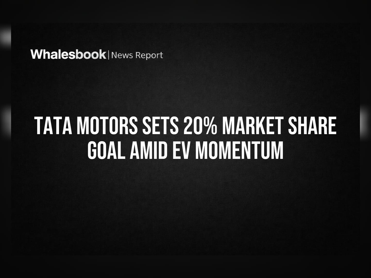 Tata Motors Sets 20% Market Share Goal Amid EV Momentum