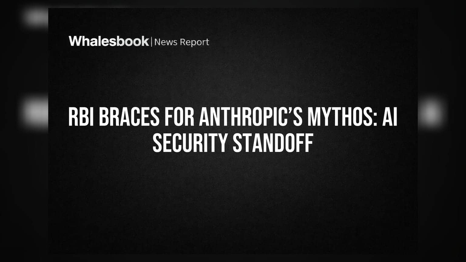 RBI Braces for Anthropic’s Mythos: AI Security Standoff