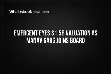Emergent Eyes $1.5B Valuation as Manav Garg Joins Board