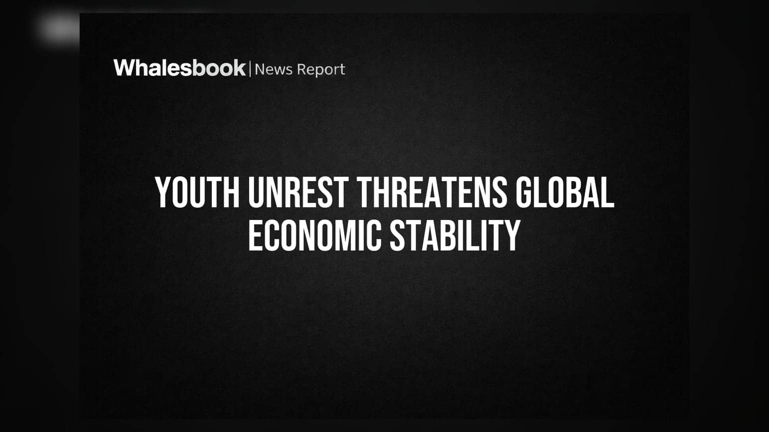 Youth Unrest Threatens Global Economic Stability