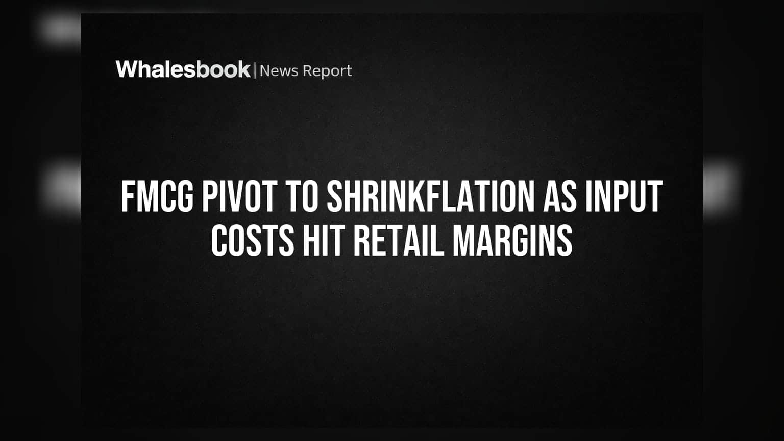 FMCG Pivot to Shrinkflation as Input Costs Hit Retail Margins