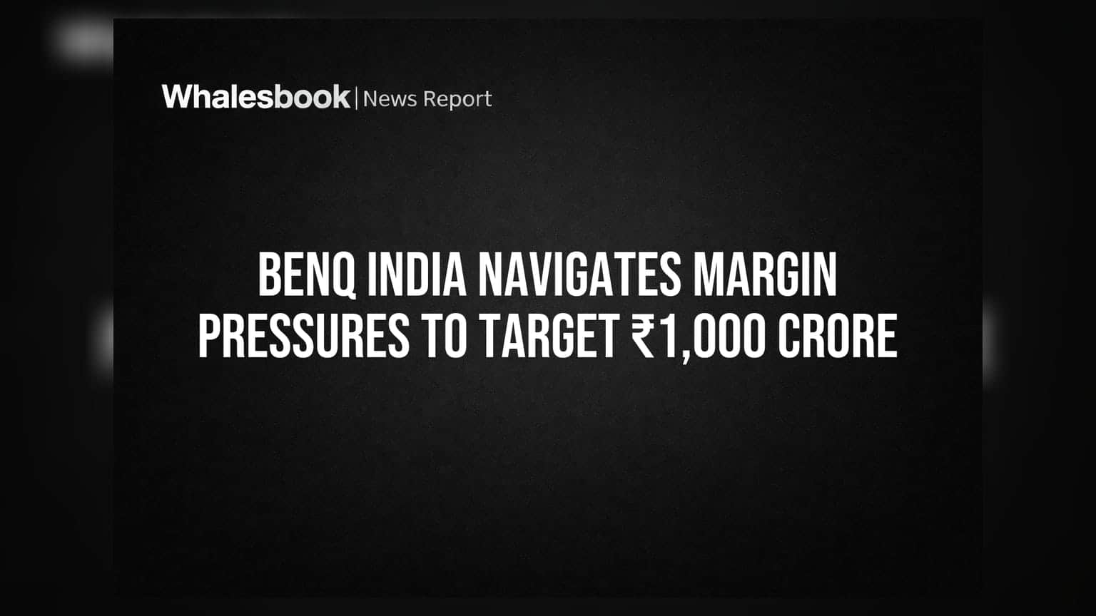 BenQ India ਦਾ ₹1,000 ਕਰੋੜ ਦਾ ਟੀਚਾ: ਮਾਰਜਿਨ ਦੇ ਦਬਾਅ 'ਚ ਰਣਨੀਤੀ ਬਦਲਾਅ
