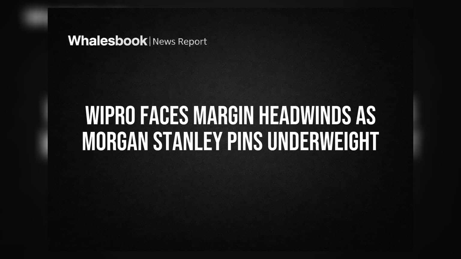 Wipro Faces Margin Headwinds as Morgan Stanley Pins Underweight