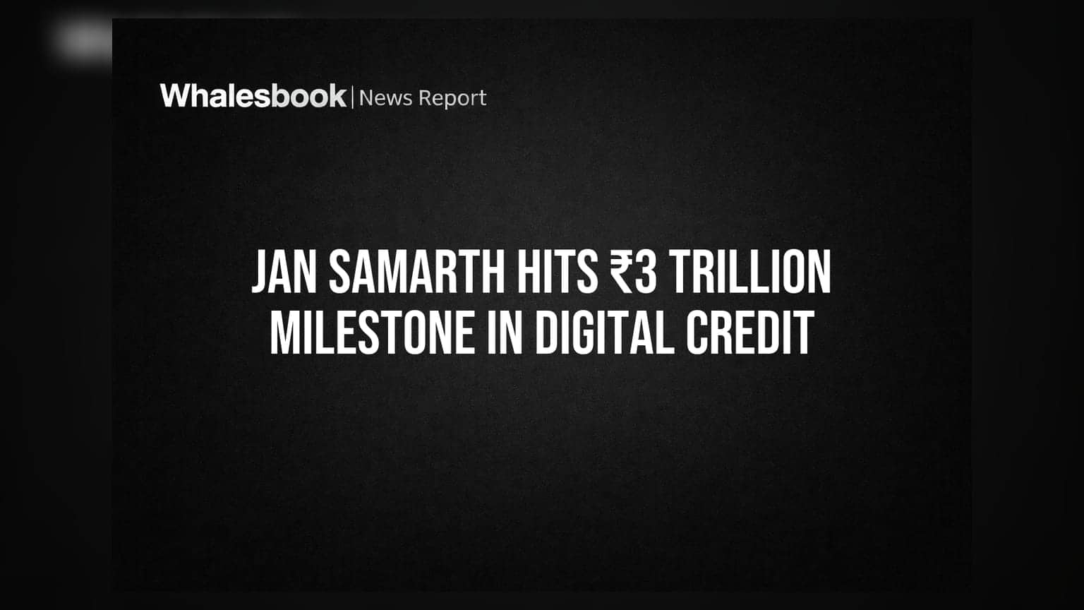 Jan Samarth Hits ₹3 Trillion Milestone in Digital Credit