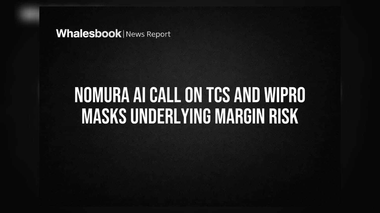 TCS, Wipro पर Nomura की AI कॉल: मार्जिन रिस्क पर सवाल