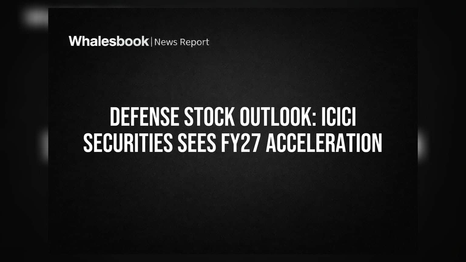 டிபன்ஸ் பங்குகள்: ICICI செக்யூரிட்டீஸ் கணிப்பு - FY27-ல் ஆர்டர்கள் அதிகரிக்கும்?