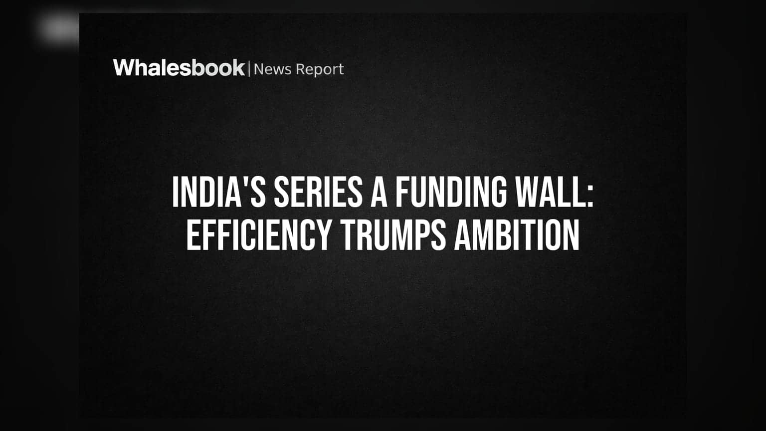 India's Series A Funding Wall: Efficiency Trumps Ambition