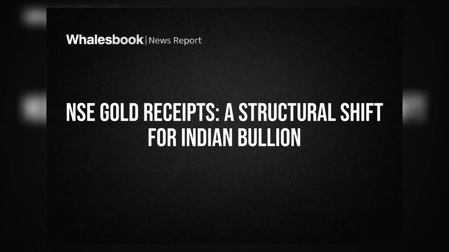 NSE Gold Receipts: A Structural Shift for Indian Bullion