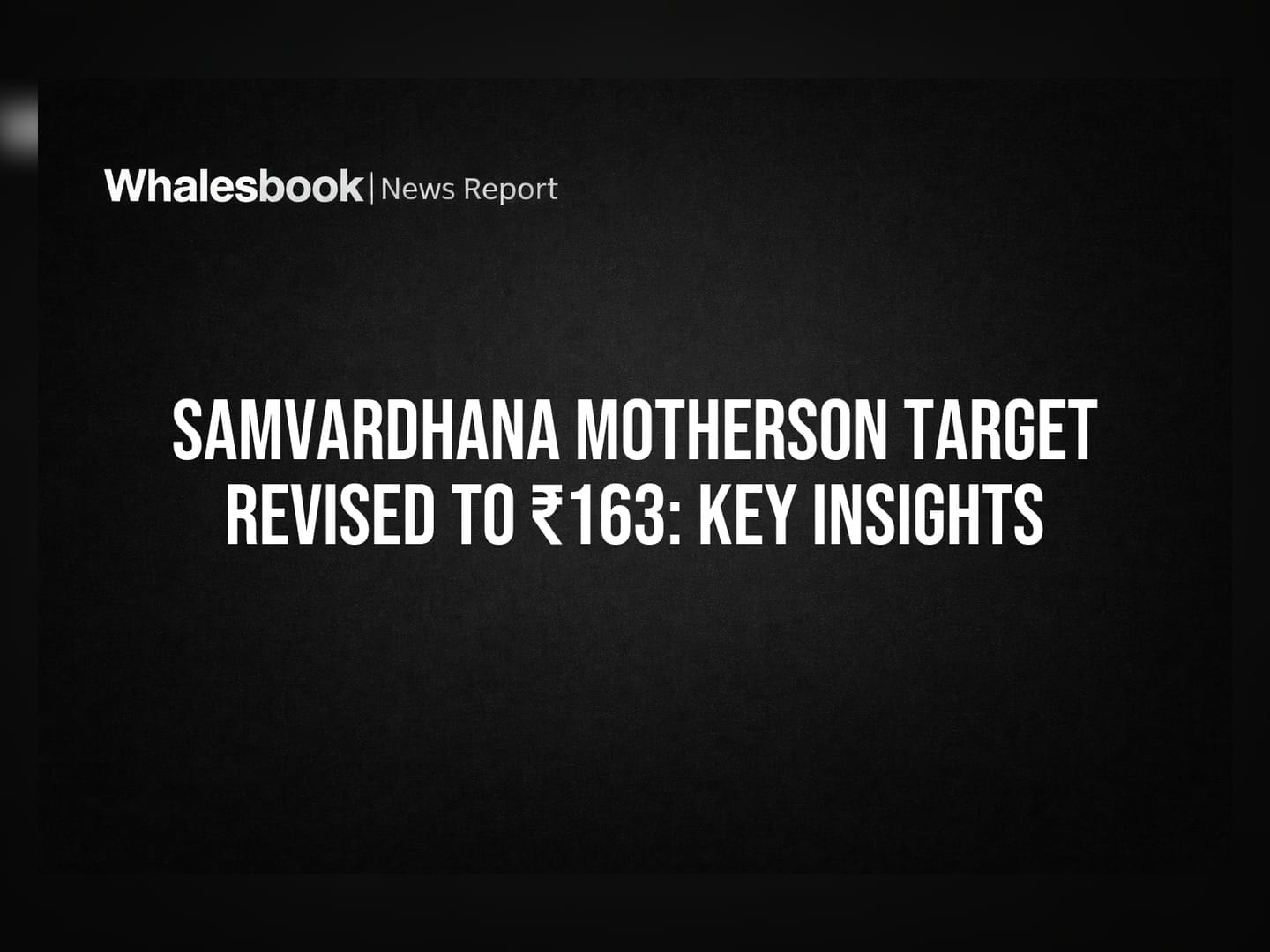 Samvardhana Motherson Target Revised to ₹163: Key Insights