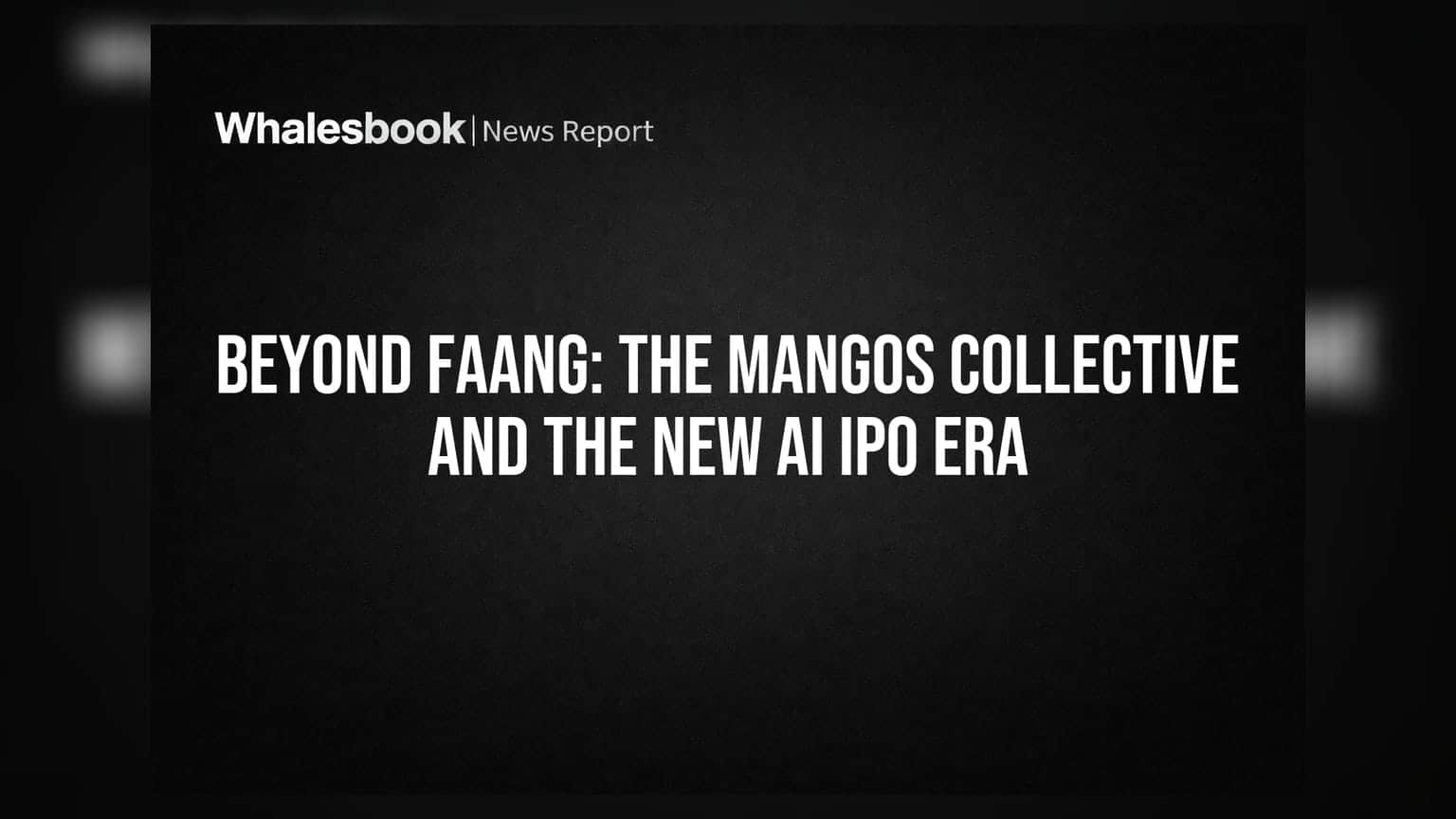 Beyond FAANG: The MANGOS Collective and the New AI IPO Era