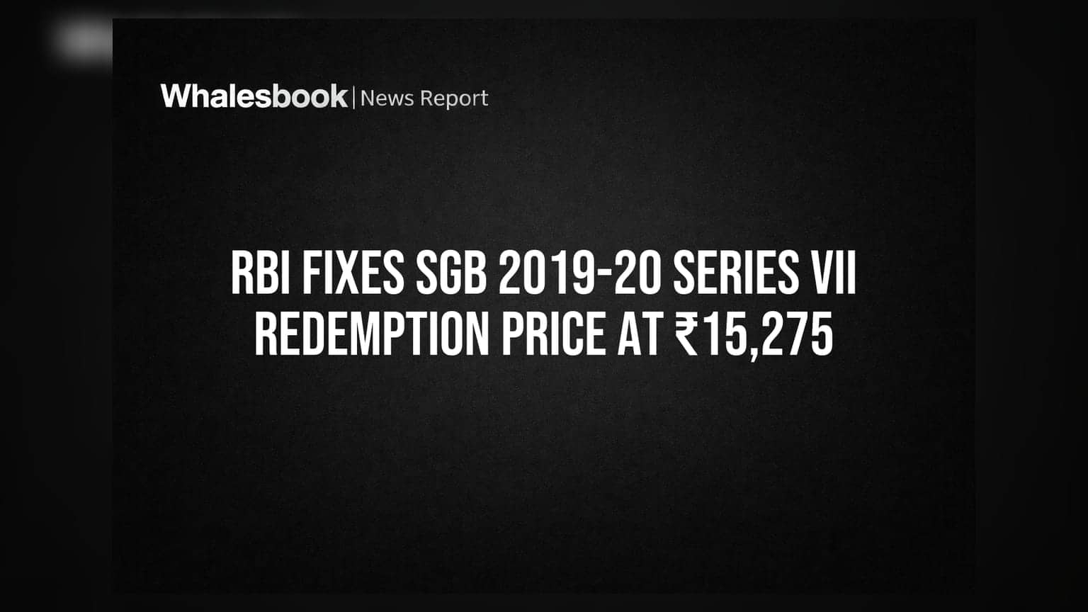 RBI Fixes SGB 2019-20 Series VII Redemption Price at ₹15,275