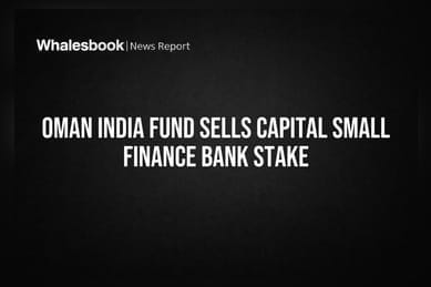Oman India Fund Sells Capital Small Finance Bank Stake