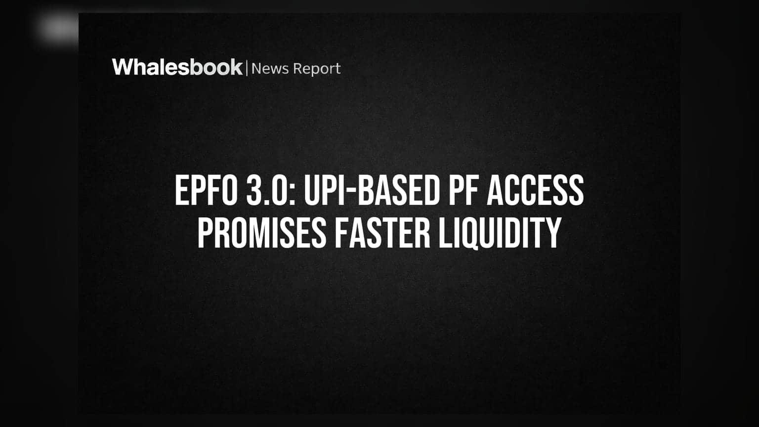 EPFO 3.0: UPI-Based PF Access Promises Faster Liquidity