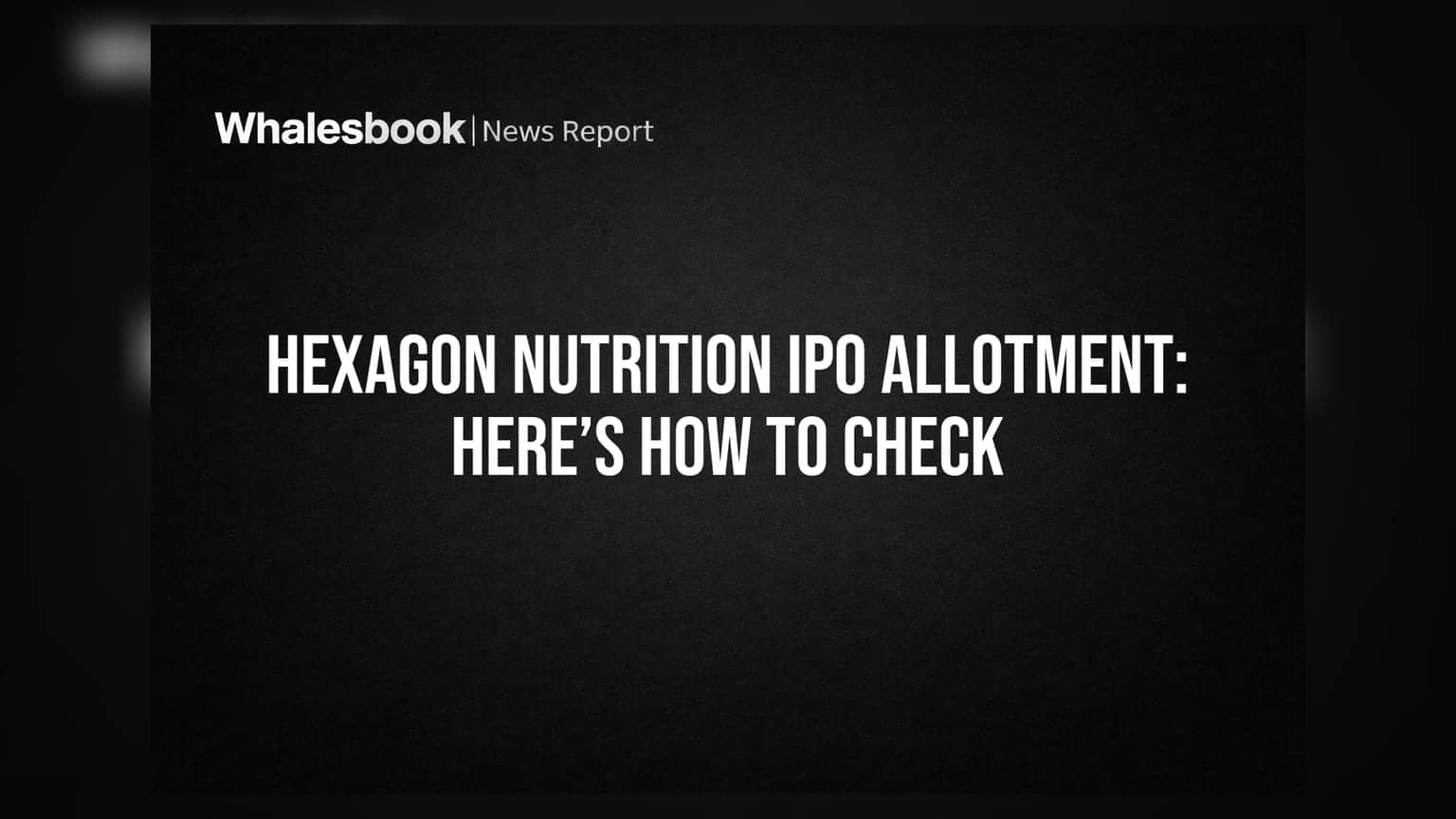 Hexagon Nutrition IPO: शेअर वाटपाची स्थिती कशी तपासाल?
