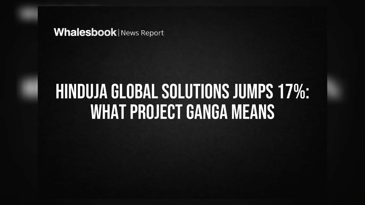 Hinduja Global Solutions Jumps 17%: 'પ્રોજેક્ટ ગંગા' થી શેર માં તોફાની તેજી