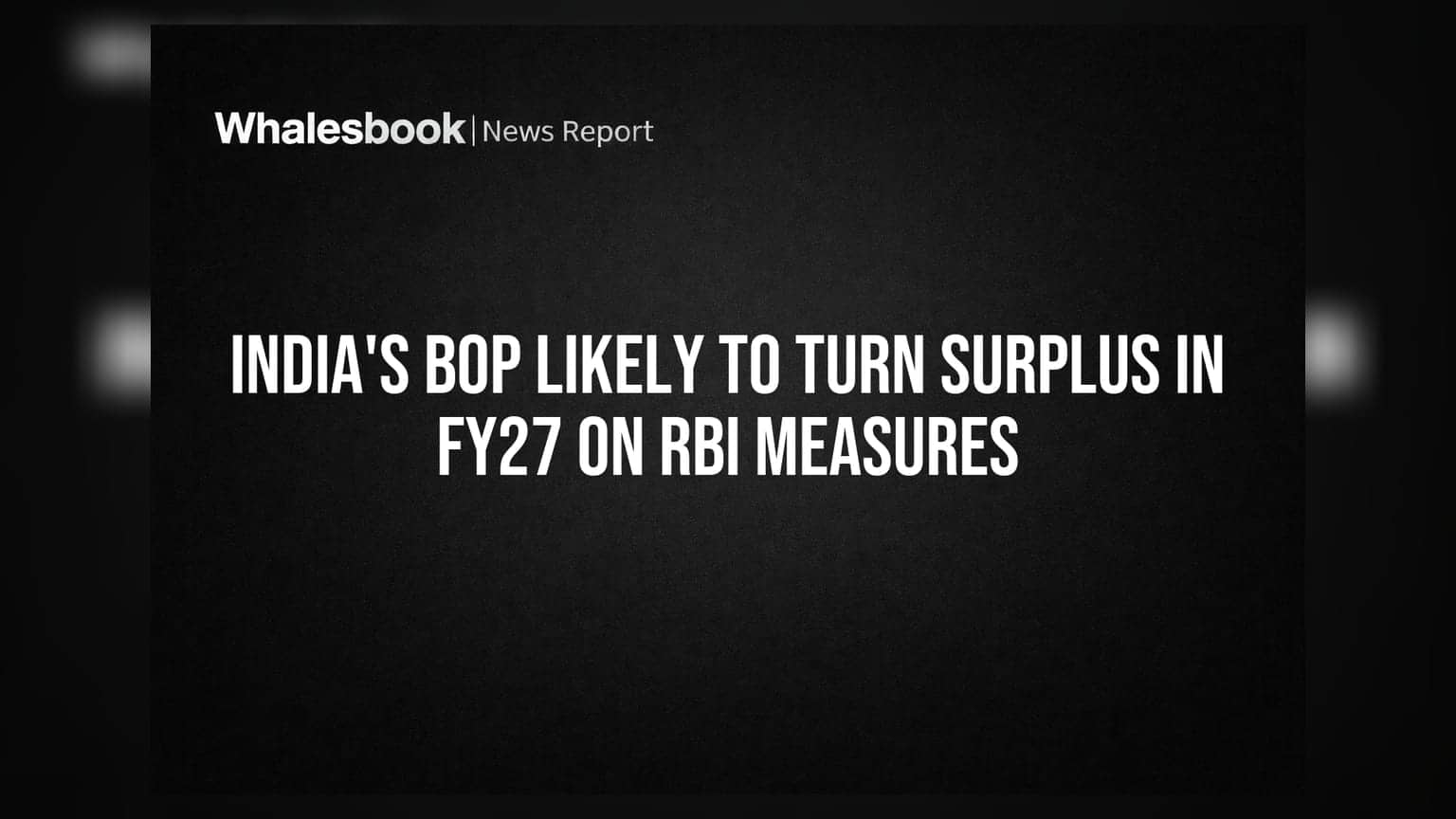 RBI के उपायों से भारत का BoP होगा सरप्लस! FY27 में $5-10 अरब के सरप्लस का अनुमान