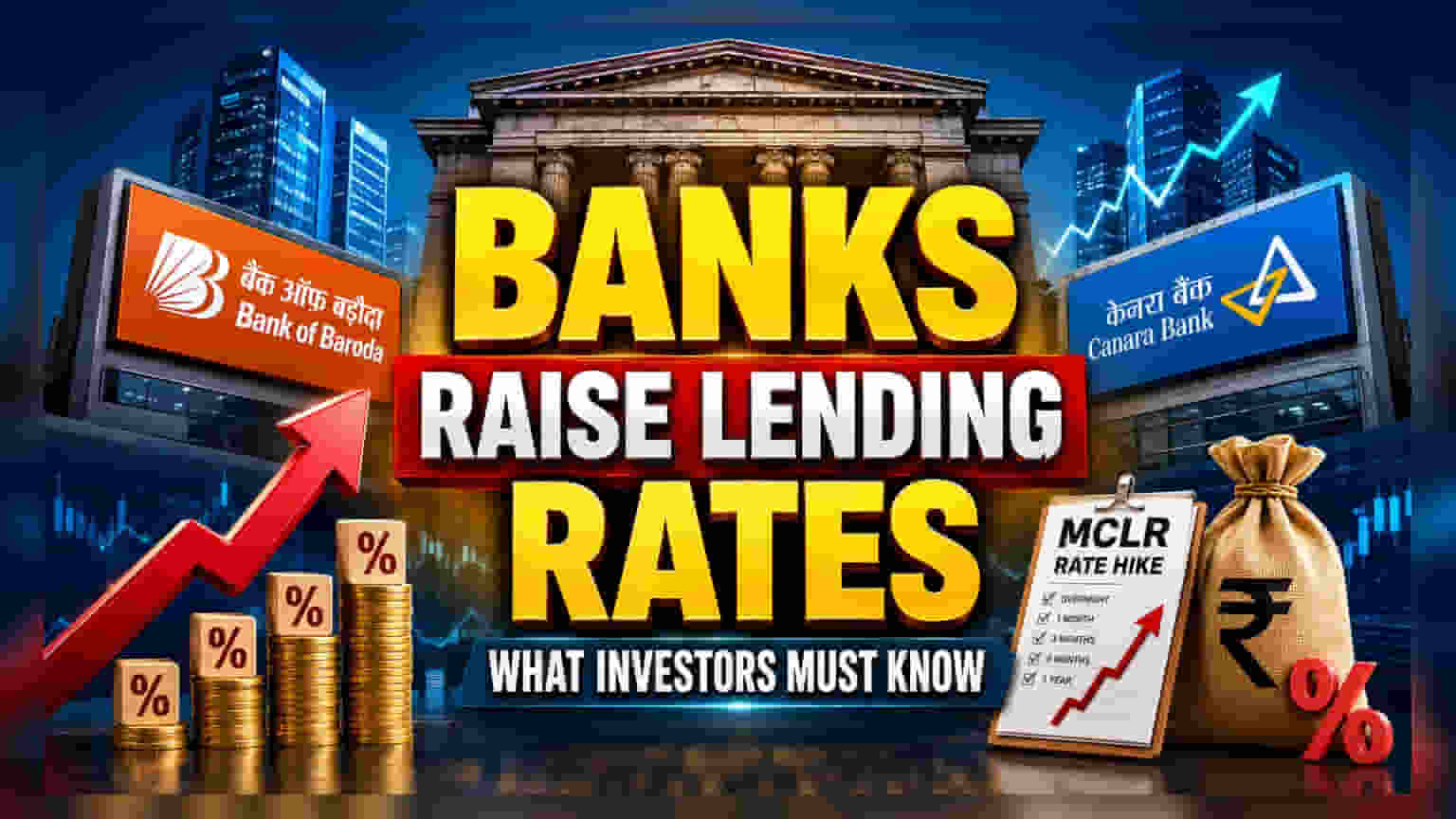 Bank of Baroda, Canara Bank Raise MCLR: What It Means For Investors