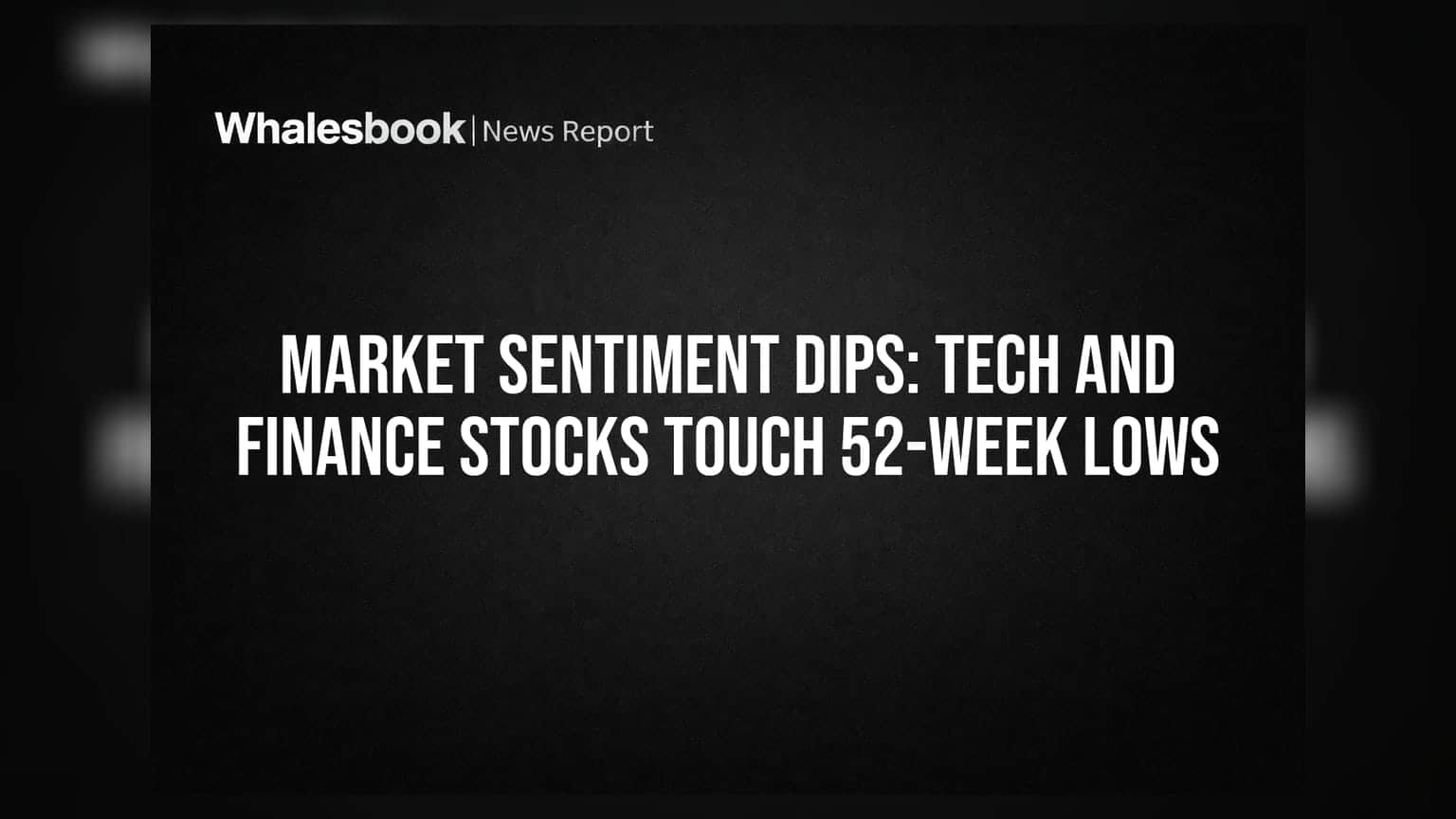 Market Sentiment Dips: Tech and Finance Stocks Touch 52-Week Lows