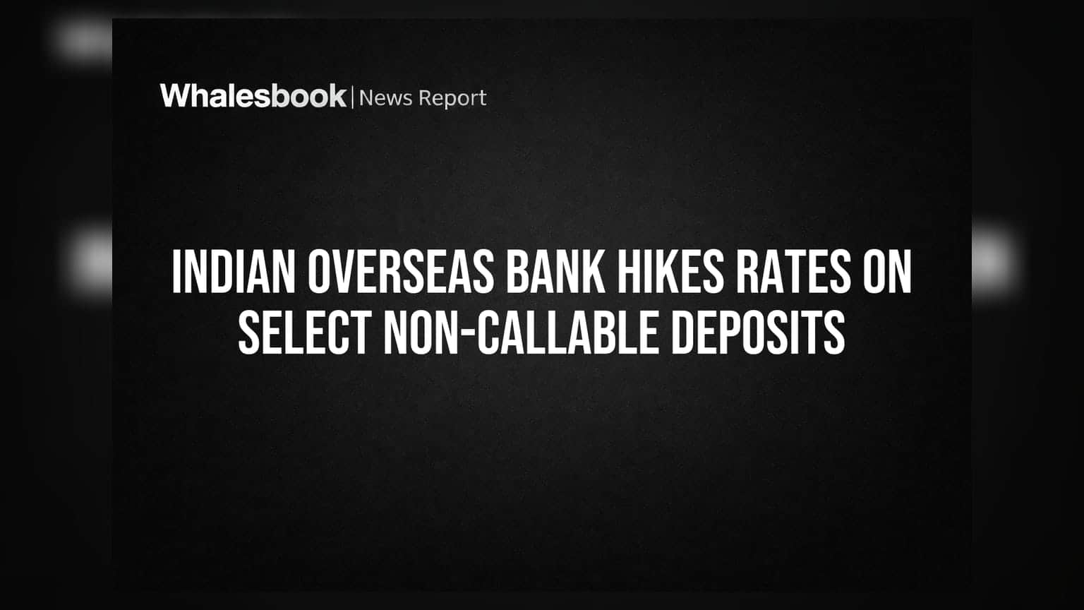 Indian Overseas Bank: एफडी दरांत वाढ! आता नॉन-कॅलेबल ठेवींवर मिळणार जास्त व्याज